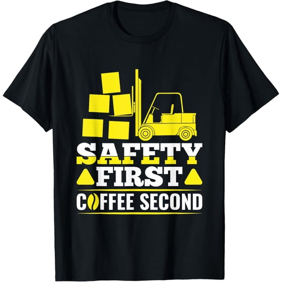 Exquisite and comfortable-Safety First - Forklift Operator Forklift Certified T-Shirt
