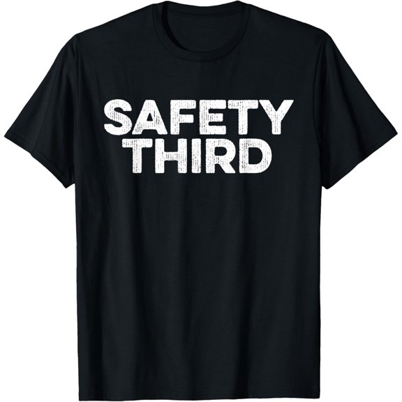 Exquisite and comfortable-Safety Third Funny T-Shirt T-Shirt
