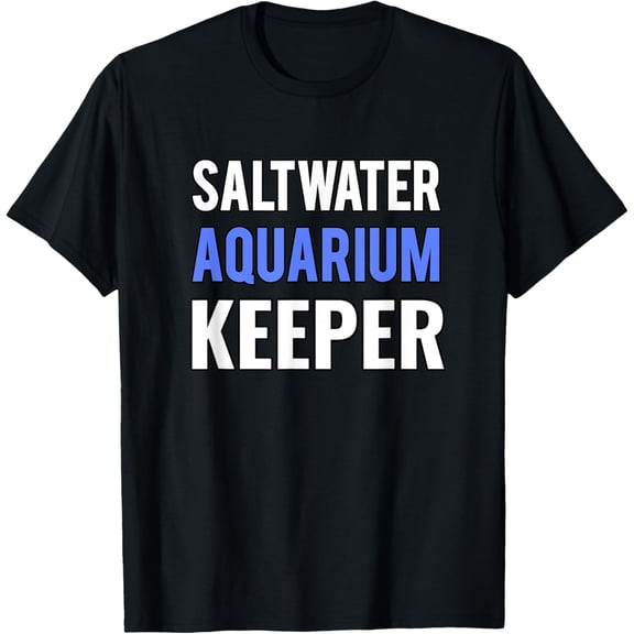 Exquisite and comfortable-Saltwater Aquarium Keeper Reef Fish Tank Lovers Corals T-Shirt