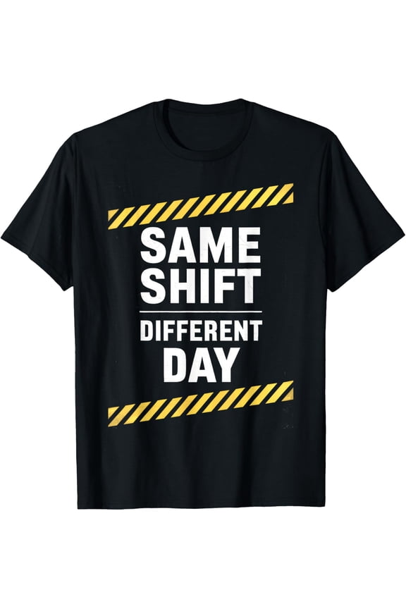 Exquisite and comfortable-Same Shift Different Day - Factory Worker Funny Work Meme T-Shirt