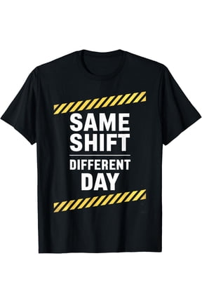 Exquisite and comfortable-Same Shift Different Day - Factory Worker Funny Work Meme T-Shirt