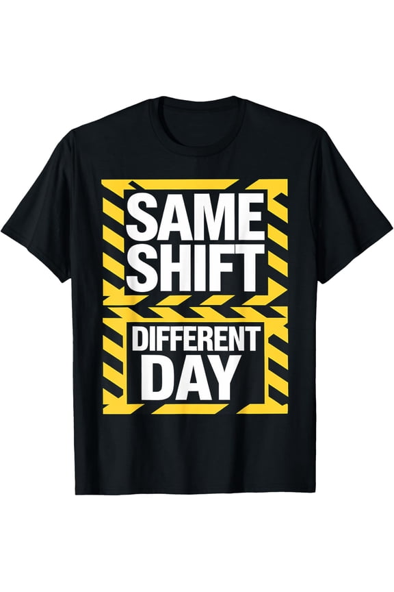Exquisite and comfortable-Same Shift Different Day Funny Coworker Employee Staff Work T-Shirt