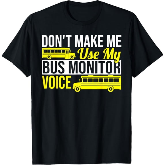 Exquisite and comfortable-School Bus Driver Bus Monitor Voice School Bus Monitor T-Shirt