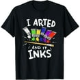 thumbnail image 1 of Exquisite and comfortable-School Painting Lesson I Arted And It Inks Funny Art Teacher T-Shirt, 1 of 4