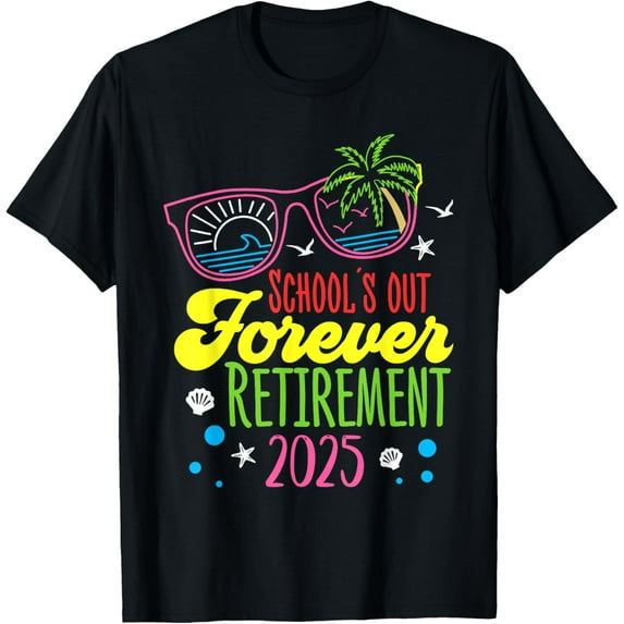 Exquisite and comfortable-School's Out Forever Retirement 2025 Funny Retired Teacher T-Shirt