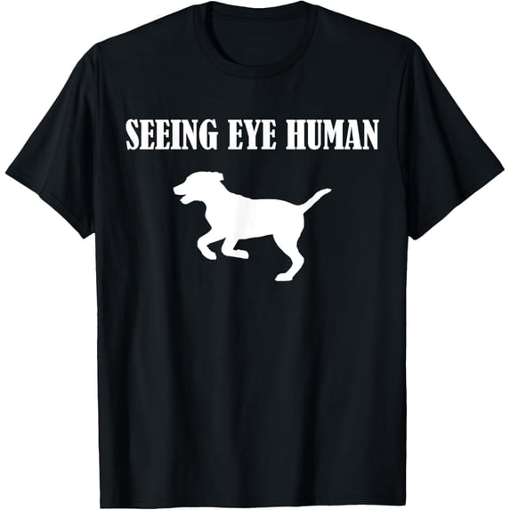 Exquisite and comfortable-Seeing Eye Human Shirt - Funny Dog Walking Blind T-Shirt T-Shirt