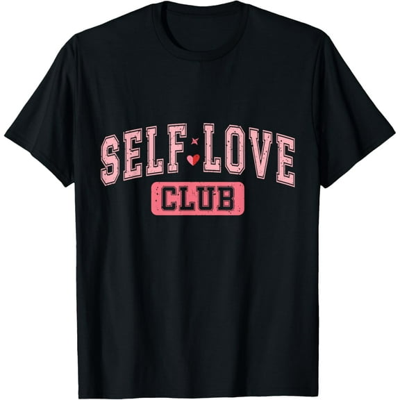 Exquisite and comfortable-Self Love Club Empowering Valentines Day T-Shirt