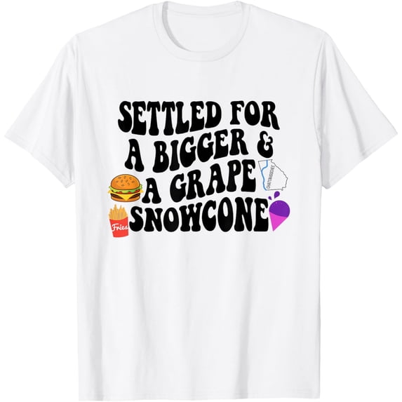 Exquisite and comfortable-Settled For A Burger & A Grape Snowcone Quote Womens Mens T-Shirt
