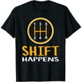 thumbnail image 1 of Exquisite and comfortable-Shift Happens - Funny Car Lovers Gift - Car Pun T-Shirt, 1 of 4