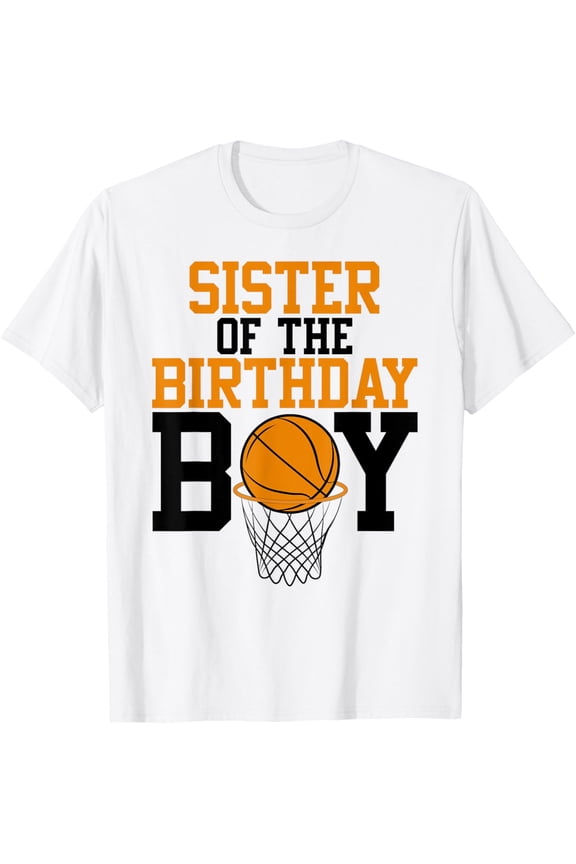 Exquisite and comfortable-Sister Of The Birthday Boy Basketball Family Birthday T-Shirt