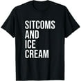 thumbnail image 1 of Exquisite and comfortable-Sitcoms And Ice Cream Funny Sitcom Series Lover Serie T-Shirt, 1 of 4