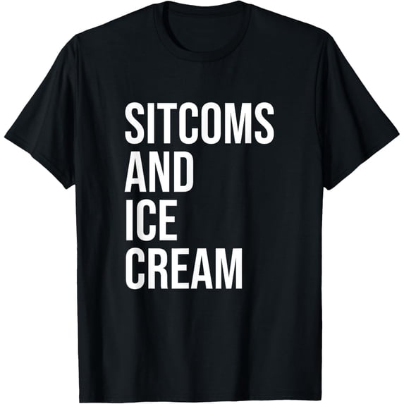 Exquisite and comfortable-Sitcoms And Ice Cream Funny Sitcom Series Lover Serie T-Shirt