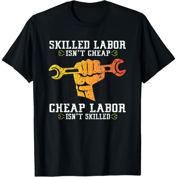 Exquisite and comfortable-Skilled Labor Isn't Cheap - Labor Day Weekend Gift T-Shirt