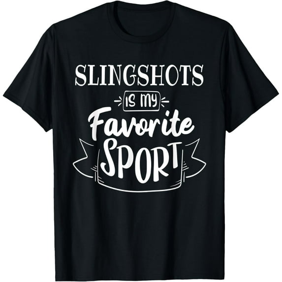 Exquisite and comfortable-Slingshots is my favorite sport T-Shirt