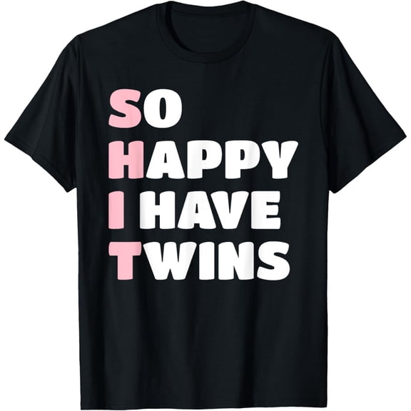 Exquisite and comfortable-So Happy I Have Twins Funny Pink Mom Of Twins Twin Girls T-Shirt