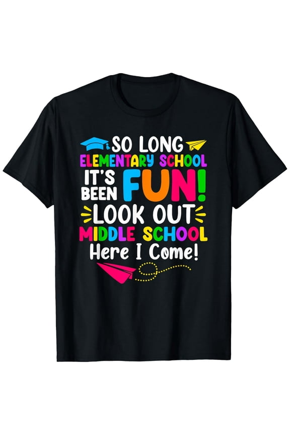 Exquisite and comfortable-So Long Elementary School Look Out Middle School Here I Come T-Shirt