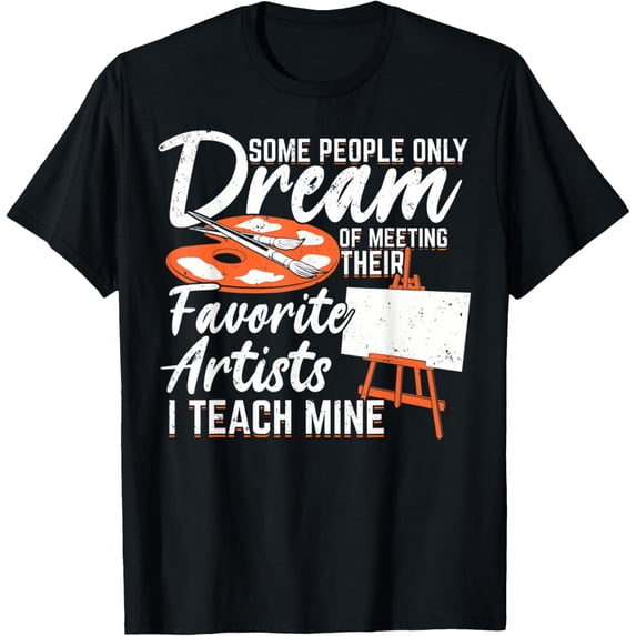 Exquisite and comfortable-Some People Dream Meeting Their Favorite Artists Funny Gift T-Shirt
