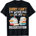 thumbnail image 1 of Exquisite and comfortable-Sorry I Can't I'm Working On My Dissertation T-Shirt, 1 of 4