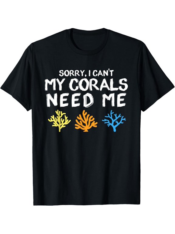 Exquisite and comfortable-Sorry I Cant My Corals Need Me Aquarist Funny Reef Aquarium T-Shirt