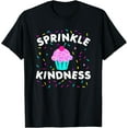 thumbnail image 1 of Exquisite and comfortable-Sprinkle Kindness Cupcake Kind Cute Funny T-Shirt, 1 of 4