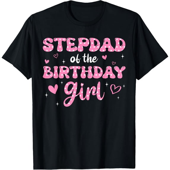 Exquisite and comfortable-Stepdad Of The Birthday Pink Girl Matching Family T-Shirt