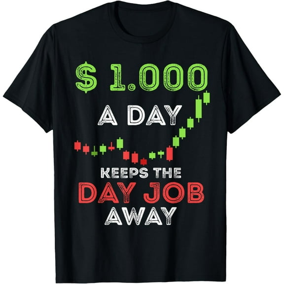 Exquisite and comfortable-Stock Market Trader Day Trading Stock Trading Day Job T-Shirt