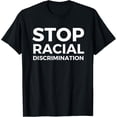 thumbnail image 1 of Exquisite and comfortable-Stop Racial Discrimination - End Systemic Racism T-Shirt, 1 of 4