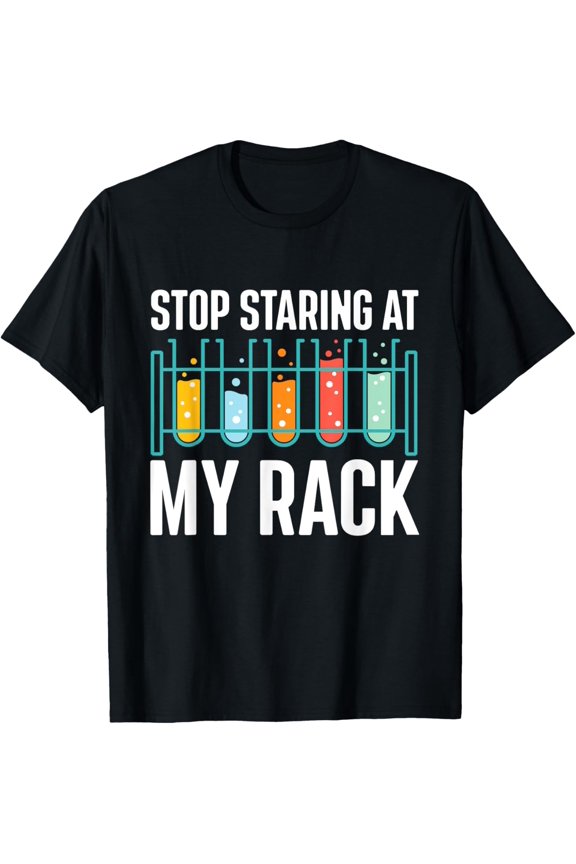 Exquisite and comfortable-Stop Staring At My Rack - Medical Laboratory Lab Technician T-Shirt