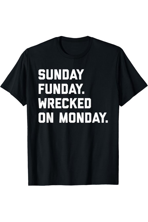 Exquisite and comfortable-Sunday Funday Wrecked on Monday Hangover T-Shirt