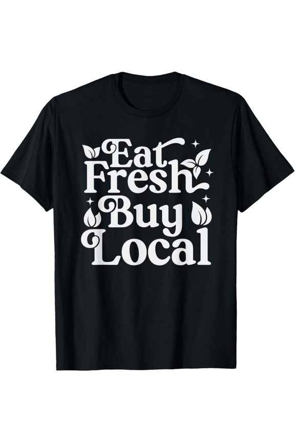 Exquisite and comfortable-Support Farmer Eat Fresh Buy Local Farmers Market vegetable T-Shirt