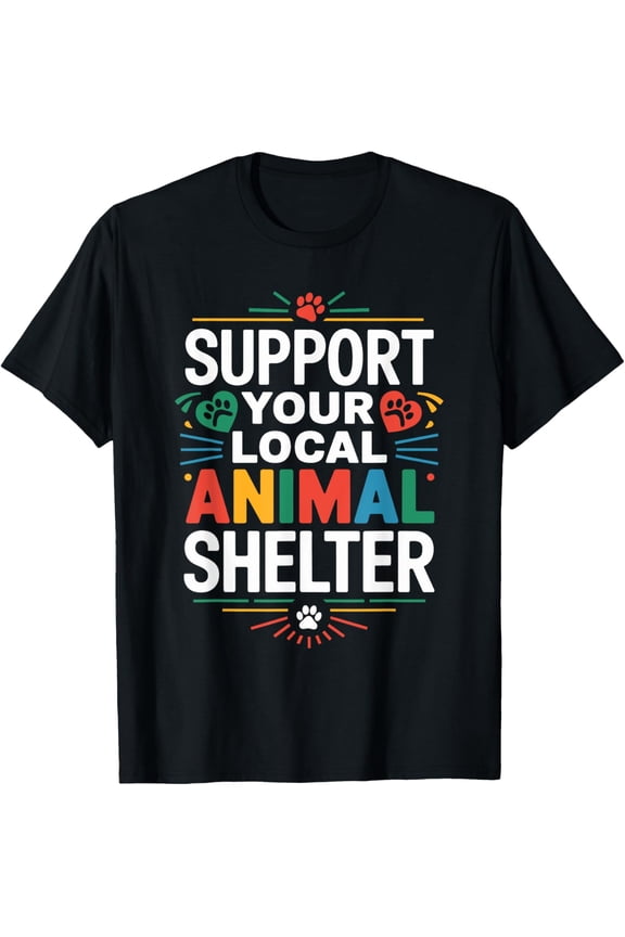 Exquisite and comfortable-Support Your Local Animal Shelter, Adopt Animal Rescue T-Shirt