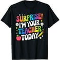 thumbnail image 1 of Exquisite and comfortable-Surprise I'm Your Teacher Today Women Substitute Teacher T-Shirt, 1 of 4