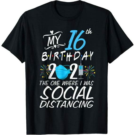 Exquisite and comfortable-Sweet 16 in Quarantine 2021 Funny 16th Birthday Quarantine T-Shirt