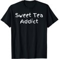 thumbnail image 1 of Exquisite and comfortable-Sweet Tea Addict - Funny T-Shirt, 1 of 4