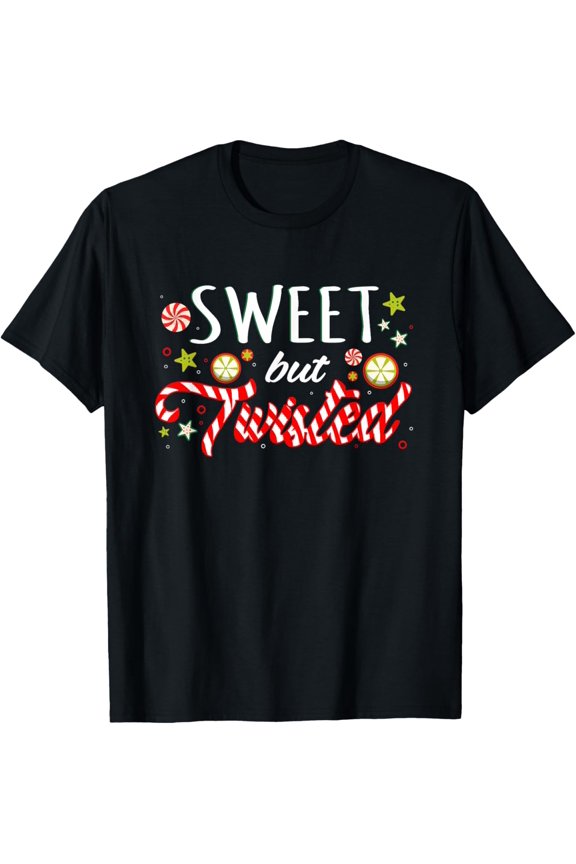 Exquisite and comfortable-Sweet but Twisted Funny Candy Cane Christmas T-Shirt