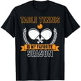 thumbnail image 1 of Exquisite and comfortable-Table Tennis Is My Favorite Season | Funny Table Tennis T-Shirt, 1 of 4