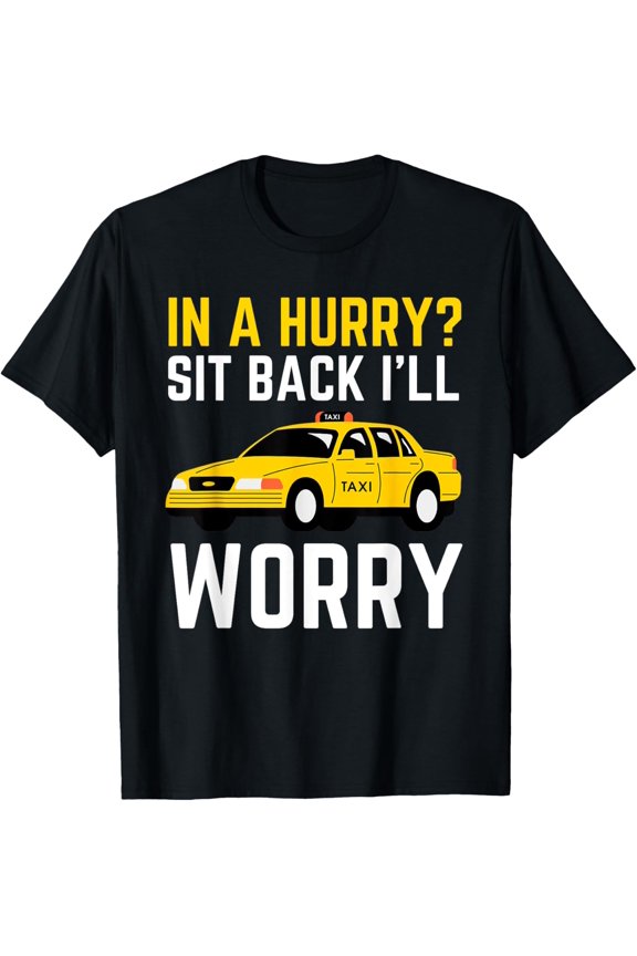 Exquisite and comfortable-Taxi Driver Cab Taxi Cabbie Service Cabman Worker T-Shirt