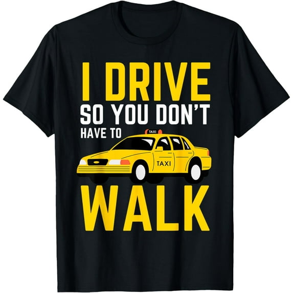 Exquisite and comfortable-Taxi Driver Cab Taxi Cabbie Service Cabman Worker T-Shirt