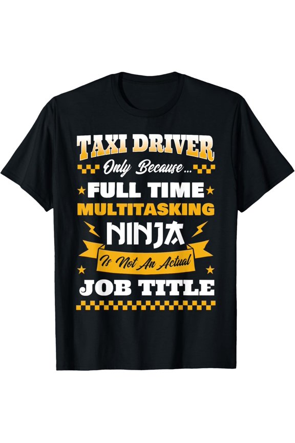 Exquisite and comfortable-Taxi Driver Cabby Taximan Cab Driving Job Cabbie Cabman T-Shirt