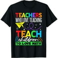 thumbnail image 1 of Exquisite and comfortable-Teach Children To Love Math Back To School Math Teacher T-Shirt, 1 of 4