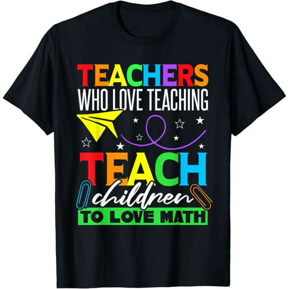 Exquisite and comfortable-Teach Children To Love Math Back To School Math Teacher T-Shirt