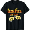 thumbnail image 1 of Exquisite and comfortable-Teacher Off Duty Last Day Of School Teacher Summer T-Shirt, 1 of 4