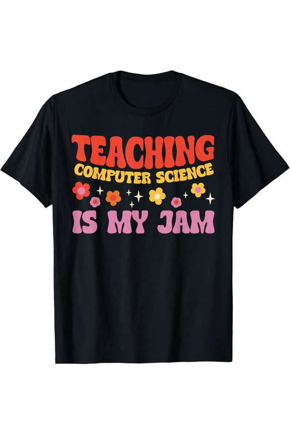 Exquisite and comfortable-Teaching Computer Science Is My Jam Teacher T-Shirt