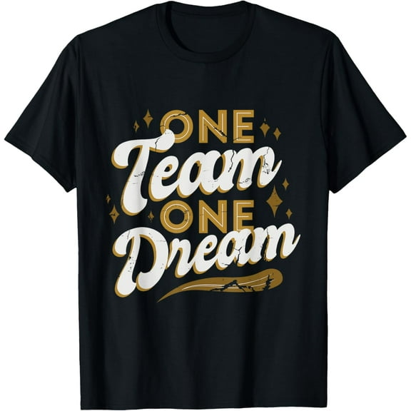 Exquisite and comfortable-Team Quote One Team one Dream T-Shirt