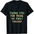 thumbnail image 1 of Exquisite and comfortable-Thank You for Being My First Teacher T-Shirt, 1 of 4