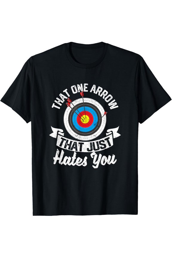 Exquisite and comfortable-That One Arrow That Just Hates You Funny Archery Bowhunter T-Shirt