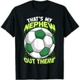 thumbnail image 1 of Exquisite and comfortable-That's My Nephew Out There Soccer T-shirt for Aunt Uncle T-Shirt, 1 of 4