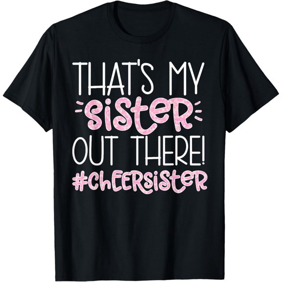 Exquisite and comfortable-That's My Sister Cheer Sister Cheerleading Sister T-Shirt