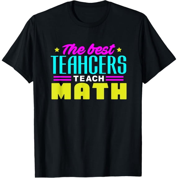 Exquisite and comfortable-The Best Teachers Teach Math Shirt | Math Teacher T Shirt