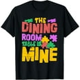 thumbnail image 1 of Exquisite and comfortable-The Dining Room Table Is Mine Jigsaw Puzzle Solve T-Shirt, 1 of 4